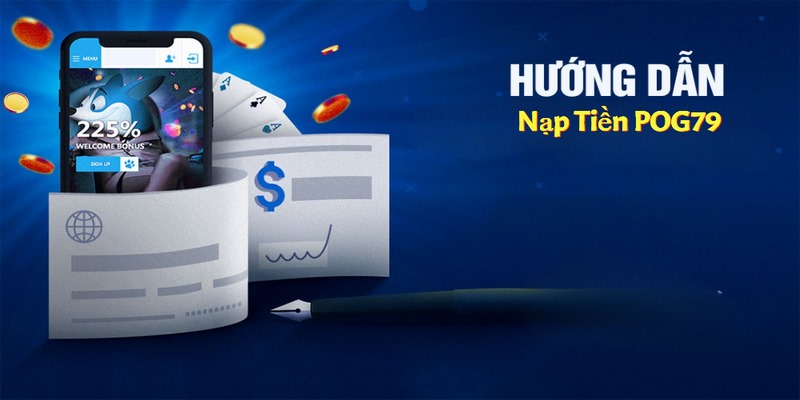 Các bước nạp tiền POG79 cơ bản nhất