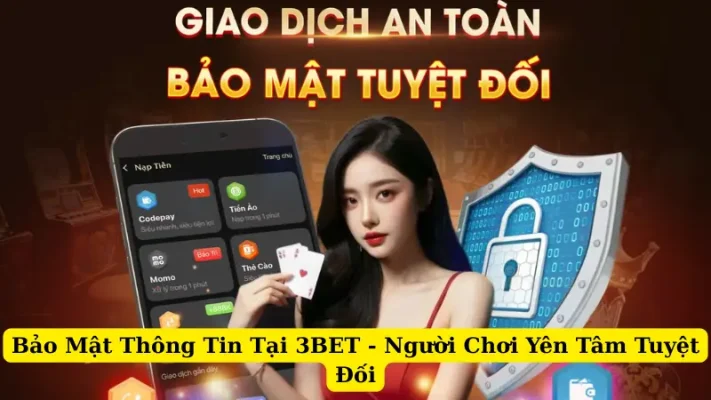 Bảo Mật Thông Tin Tại 3BET - Người Chơi Yên Tâm Tuyệt Đối