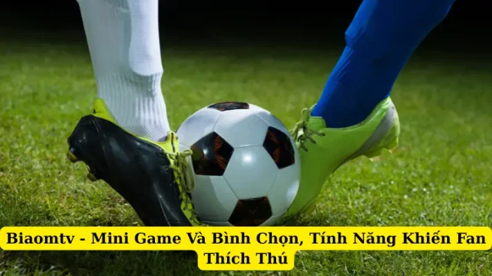 Biaomtv - Mini Game Và Bình Chọn, Tính Năng Khiến Fan Thích Thú