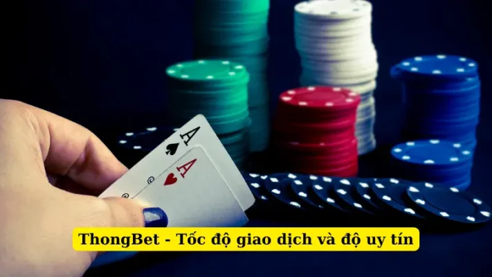 ThongBet - Tốc độ giao dịch và độ uy tín